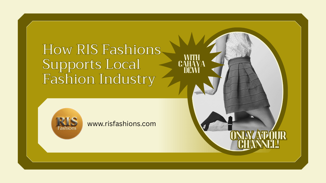 How RIS Fashions Supports Local Fashion Industry