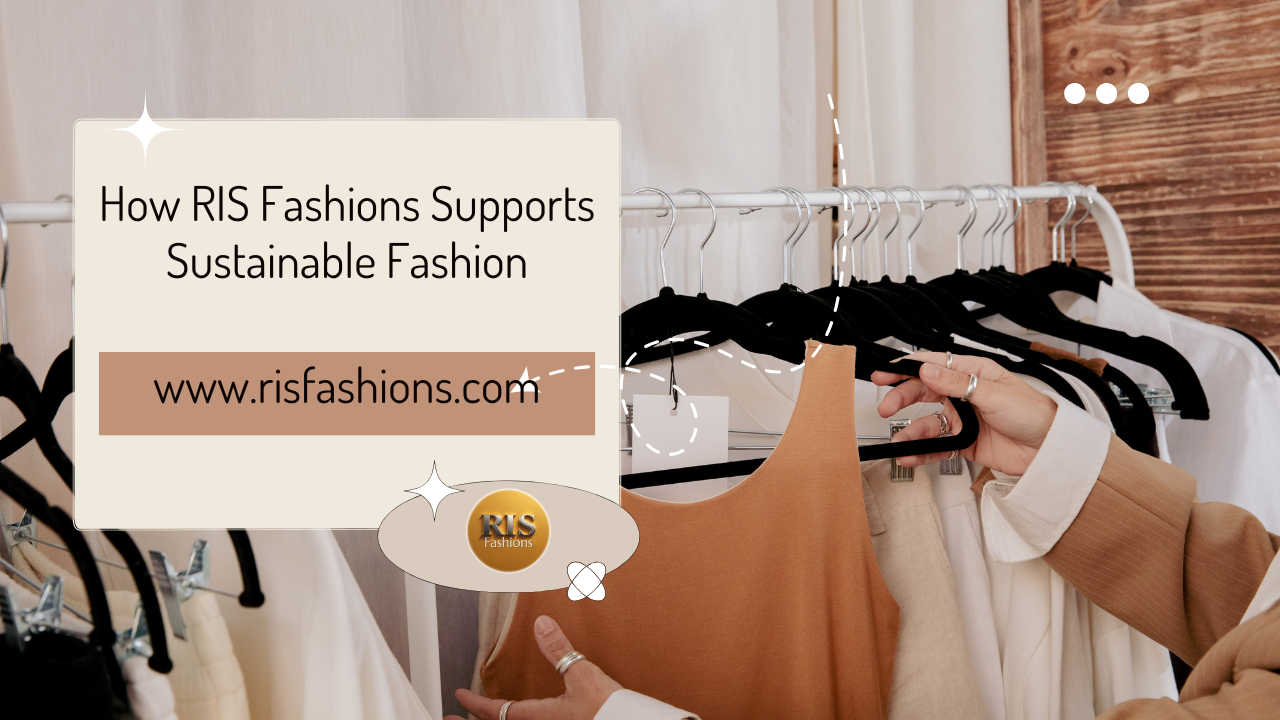 How RIS Fashions Supports Sustainable Fashion