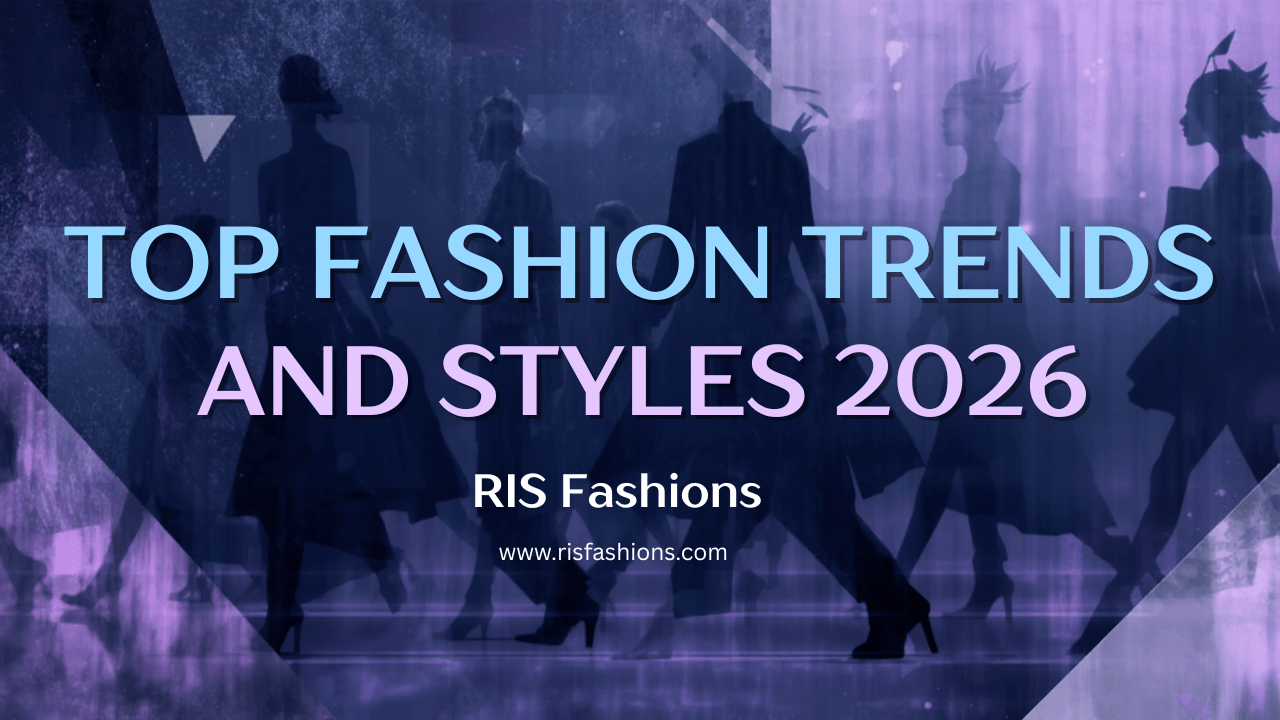 Top Fashion Trends and Styles for 2026 | RIS Fashions