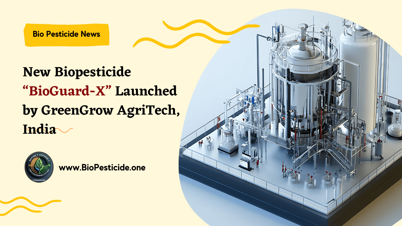 New Biopesticide “BioGuard-X” Launched by GreenGrow AgriTech, India