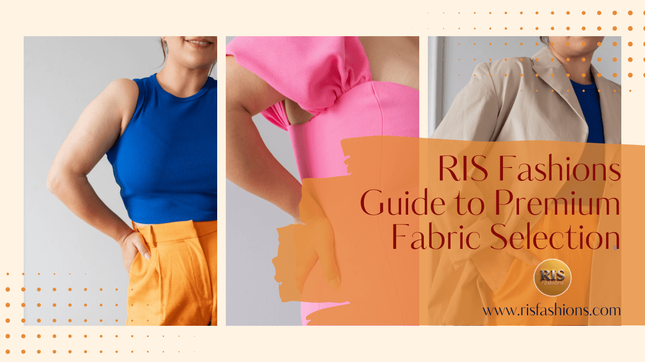 RIS Fashions Guide to Premium Fabric Selection