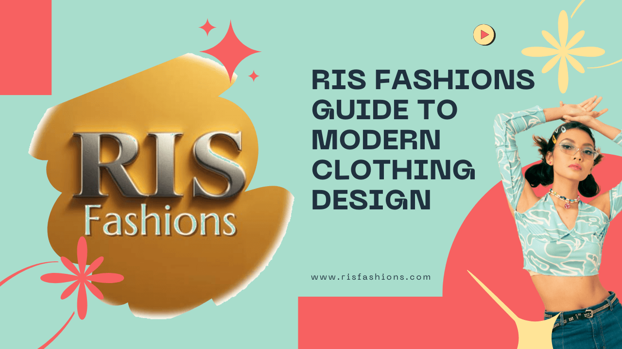 RIS Fashions Guide to Modern Clothing Design